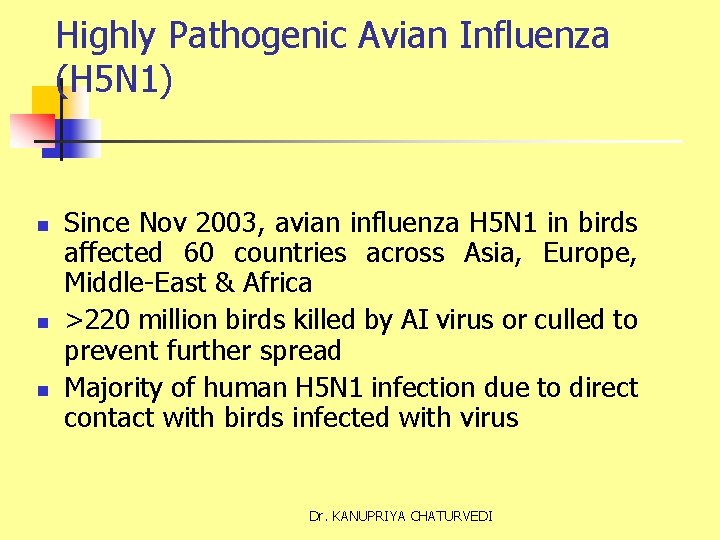 Highly Pathogenic Avian Influenza (H 5 N 1) n n n Since Nov 2003,