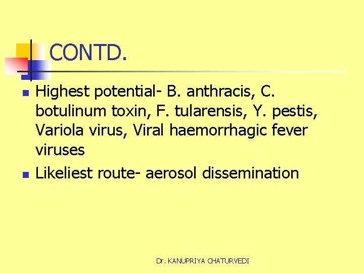 CONTD. n n Highest potential- B. anthracis, C. botulinum toxin, F. tularensis, Y. pestis,