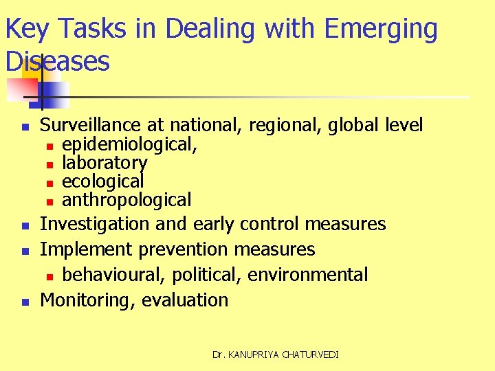 Key Tasks in Dealing with Emerging Diseases n n Surveillance at national, regional, global