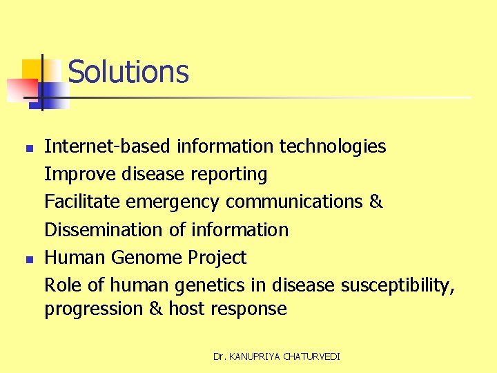 Solutions n n Internet-based information technologies Improve disease reporting Facilitate emergency communications & Dissemination