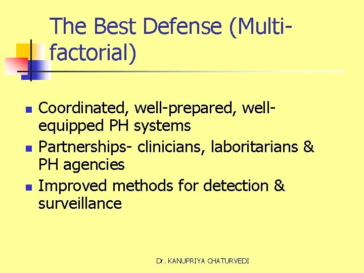 The Best Defense (Multifactorial) n n n Coordinated, well-prepared, wellequipped PH systems Partnerships- clinicians,