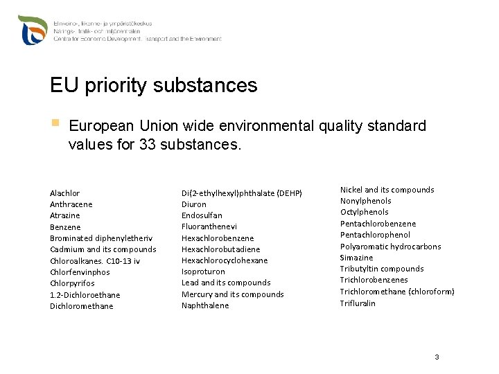 EU priority substances § European Union wide environmental quality standard values for 33 substances.