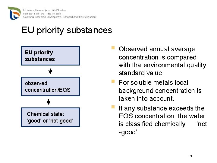 EU priority substances observed concentration/EQS Chemical state: ’good’ or ’not-good’ § § § Observed