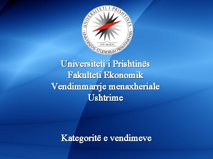 Universiteti i Prishtinës Fakulteti Ekonomik Vendimmarrje menaxheriale Ushtrime Kategoritë e vendimeve 