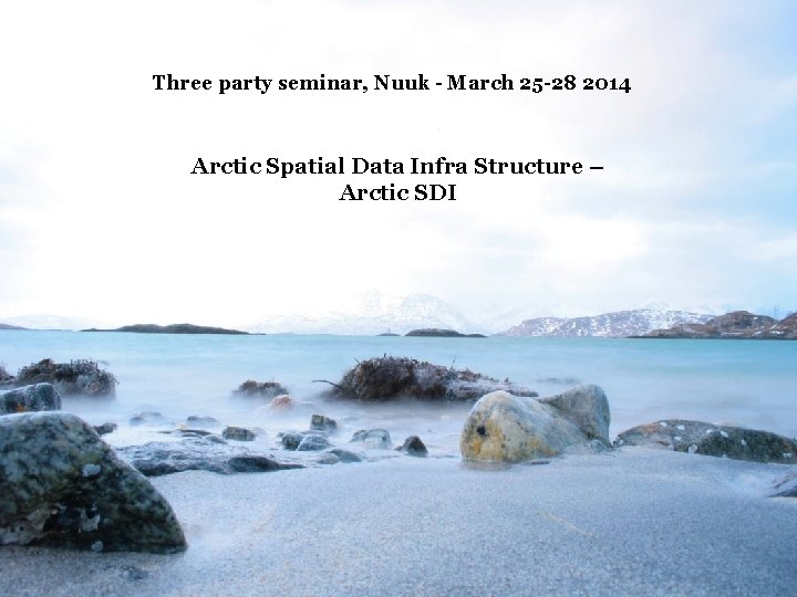 Three party seminar, - March 25 -28 2014 Target group for an. Nuuk ASDI