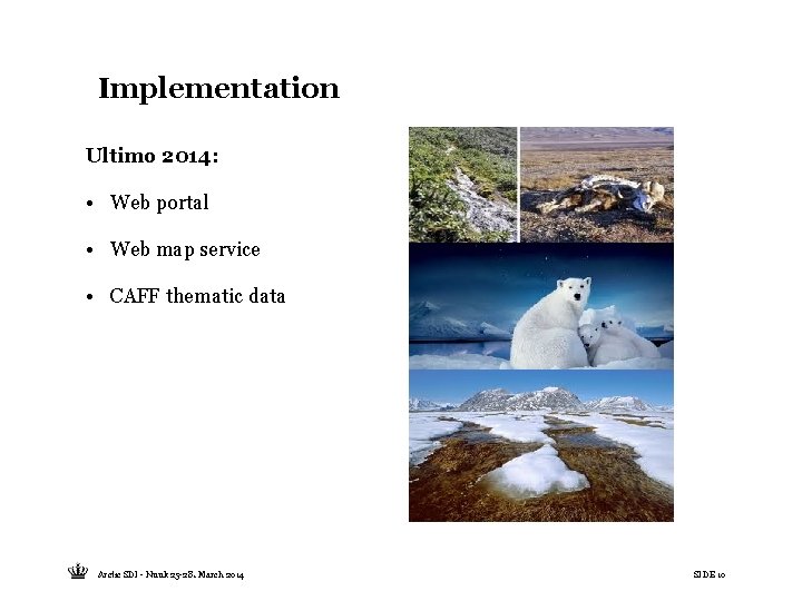 Implementation Ultimo 2014: • Web portal • Web map service • CAFF thematic data