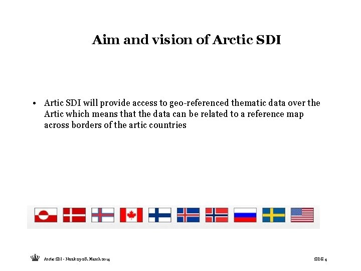 Aim and vision of Arctic SDI • Artic SDI will provide access to geo-referenced