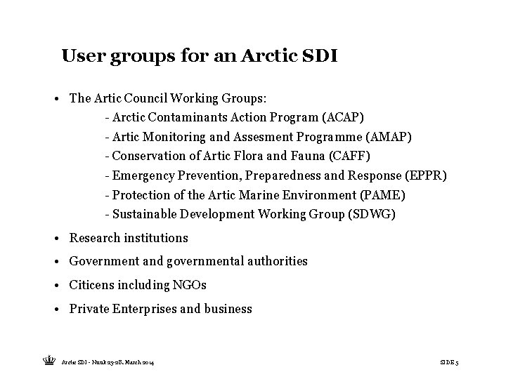 User groups for an Arctic SDI • The Artic Council Working Groups: - Arctic