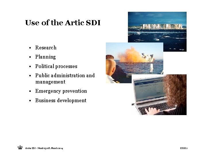 Use of the Artic SDI • Research • Planning • Political processes • Public