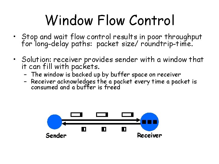 Window Flow Control • Stop and wait flow control results in poor throughput for