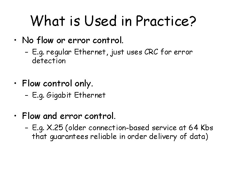 What is Used in Practice? • No flow or error control. – E. g.