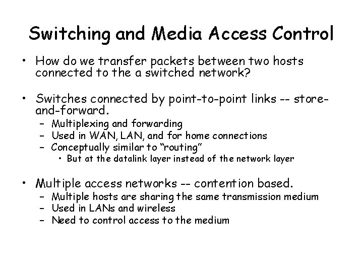 Switching and Media Access Control • How do we transfer packets between two hosts