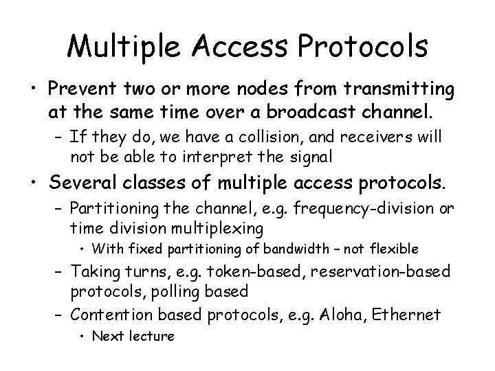 Multiple Access Protocols • Prevent two or more nodes from transmitting at the same