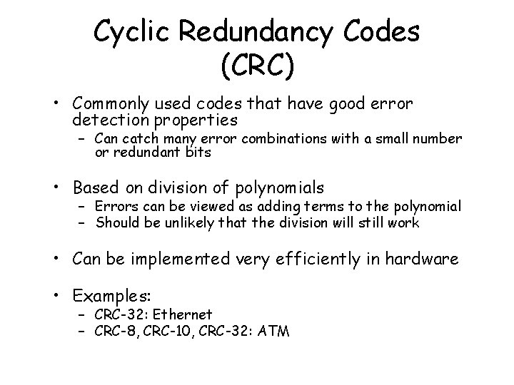 Cyclic Redundancy Codes (CRC) • Commonly used codes that have good error detection properties