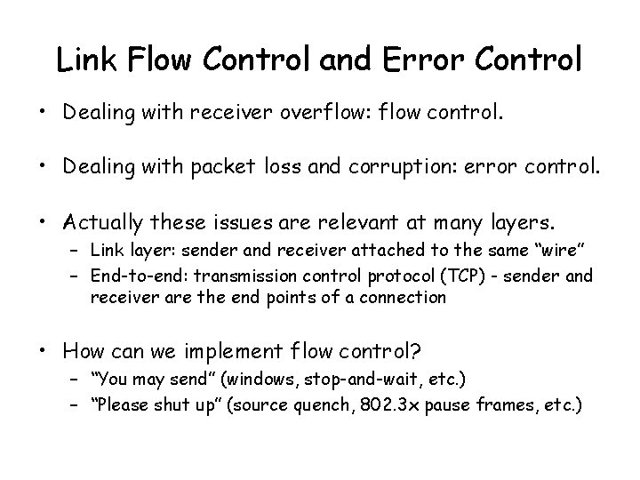 Link Flow Control and Error Control • Dealing with receiver overflow: flow control. •