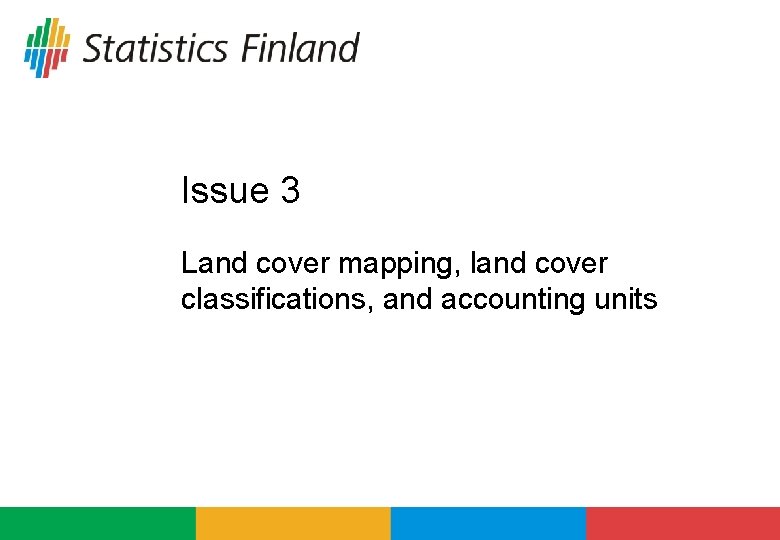 Issue 3 Land cover mapping, land cover classifications, and accounting units 