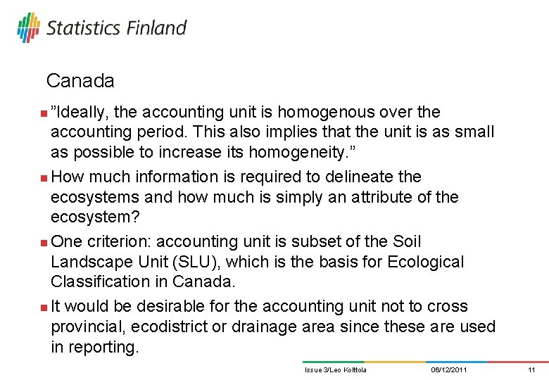 Canada ”Ideally, the accounting unit is homogenous over the accounting period. This also implies