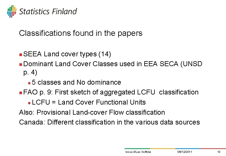 Classifications found in the papers SEEA Land cover types (14) n Dominant Land Cover