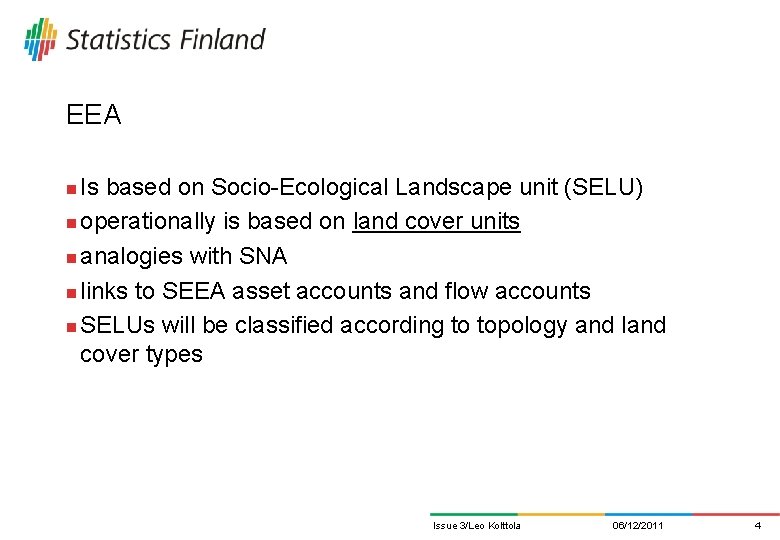 EEA Is based on Socio-Ecological Landscape unit (SELU) n operationally is based on land