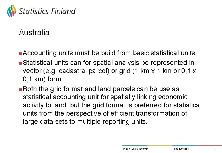 Australia Accounting units must be build from basic statistical units n Statistical units can