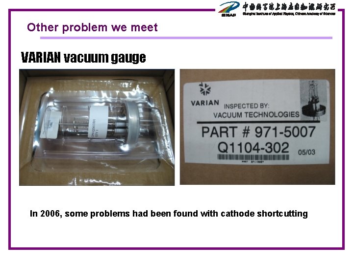 Other problem we meet VARIAN vacuum gauge In 2006, some problems had been found