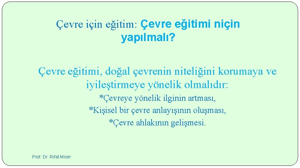 Çevre için eğitim: Çevre eğitimi niçin yapılmalı? Çevre eğitimi, doğal çevrenin niteliğini korumaya ve