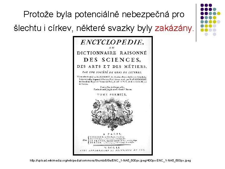 Protože byla potenciálně nebezpečná pro šlechtu i církev, některé svazky byly zakázány. http: //upload.