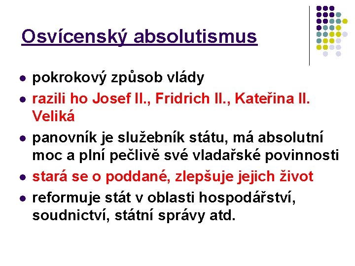 Osvícenský absolutismus l l l pokrokový způsob vlády razili ho Josef II. , Fridrich