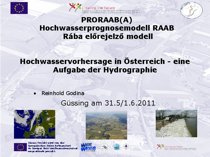 PRORAAB(A) Hochwasserprognosemodell RAAB Rába előrejelző modell Hochwasservorhersage in Österreich - eine Aufgabe der Hydrographie