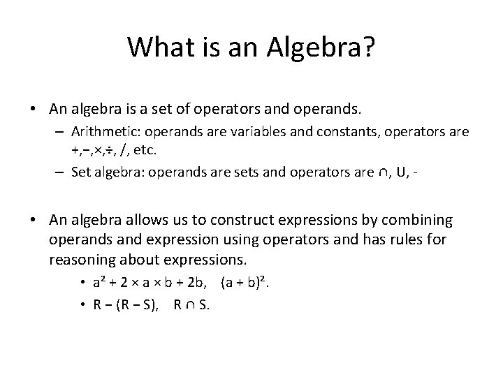 What is an Algebra? • An algebra is a set of operators and operands.