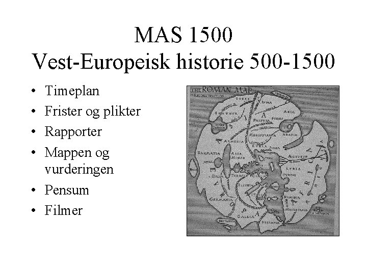 MAS 1500 Vest-Europeisk historie 500 -1500 • • Timeplan Frister og plikter Rapporter Mappen
