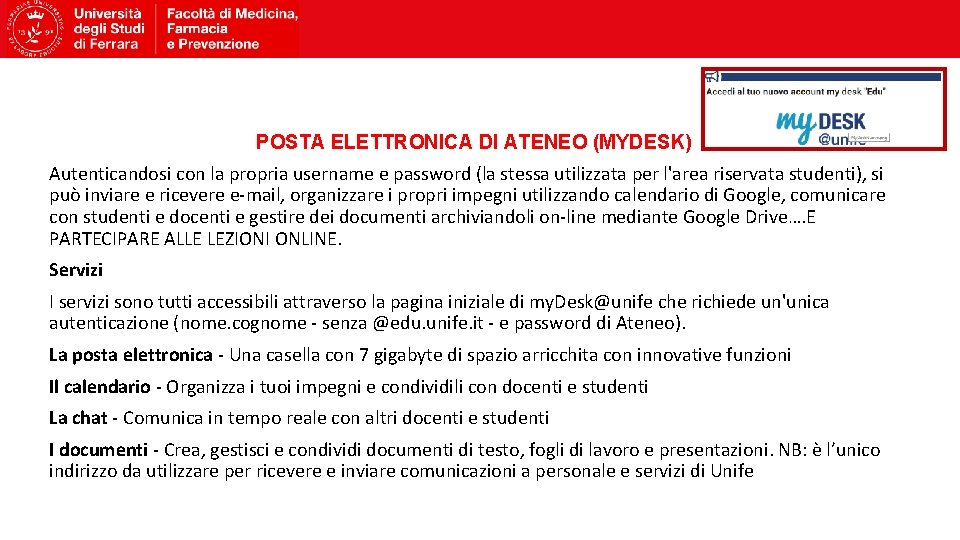 POSTA ELETTRONICA DI ATENEO (MYDESK) Autenticandosi con la propria username e password (la stessa