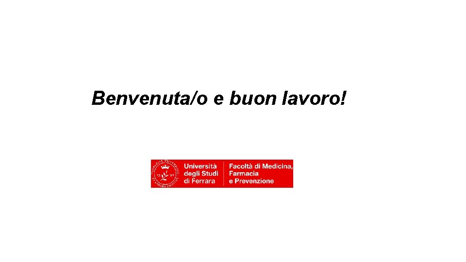 Benvenuta/o e buon lavoro! 