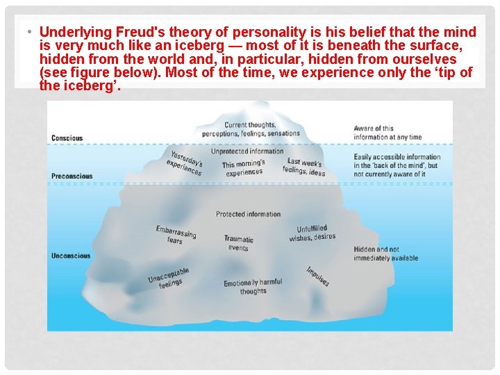  • Underlying Freud's theory of personality is his belief that the mind is