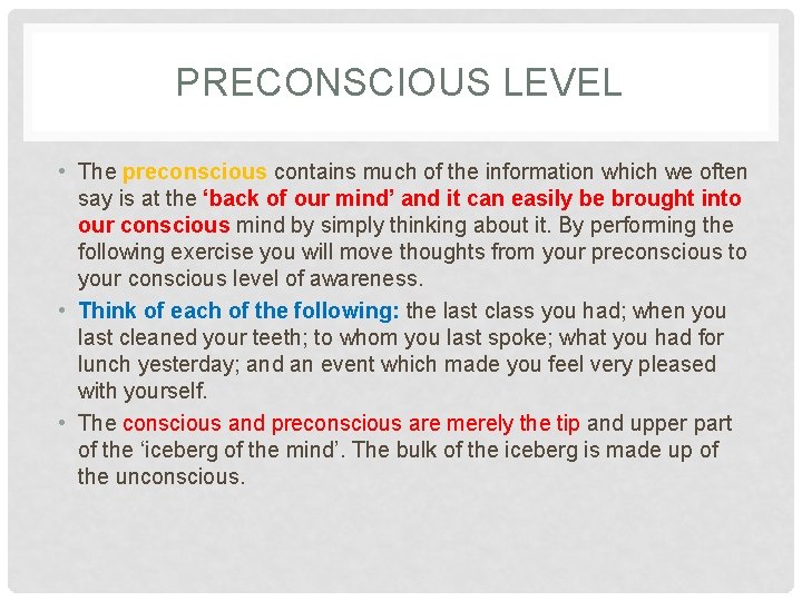 PRECONSCIOUS LEVEL • The preconscious contains much of the information which we often say