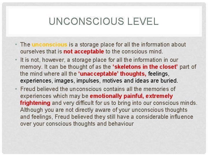 UNCONSCIOUS LEVEL • The unconscious is a storage place for all the information about