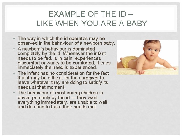 EXAMPLE OF THE ID – LIKE WHEN YOU ARE A BABY • The way