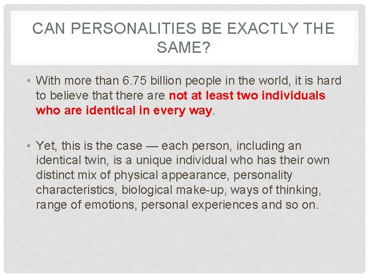 CAN PERSONALITIES BE EXACTLY THE SAME? • With more than 6. 75 billion people