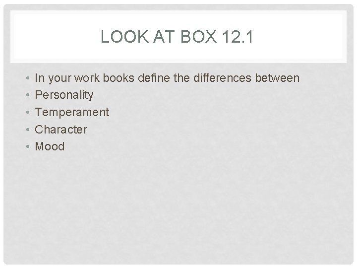 LOOK AT BOX 12. 1 • • • In your work books define the