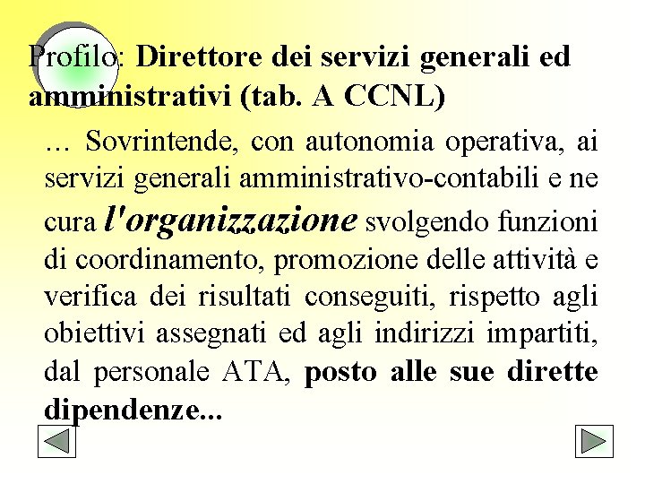 Profilo: Direttore dei servizi generali ed amministrativi (tab. A CCNL) … Sovrintende, con autonomia