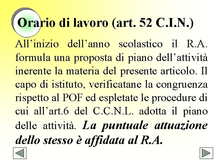 Orario di lavoro (art. 52 C. I. N. ) All’inizio dell’anno scolastico il R.