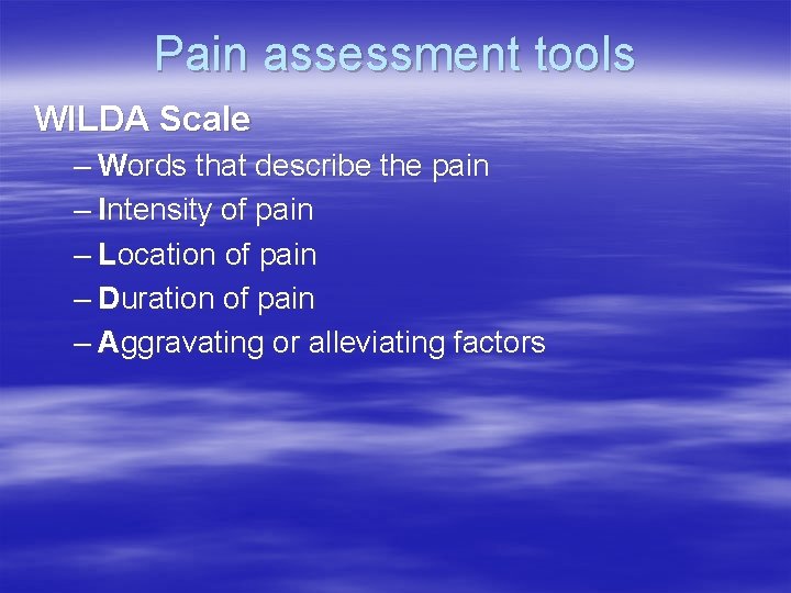 Pain assessment tools WILDA Scale – Words that describe the pain – Intensity of