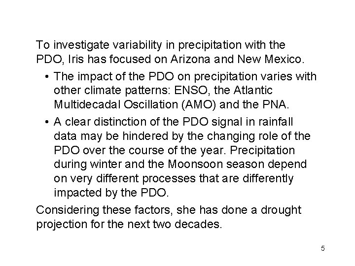 To investigate variability in precipitation with the PDO, Iris has focused on Arizona and