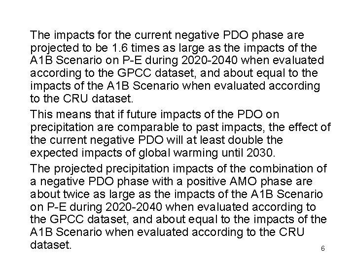 The impacts for the current negative PDO phase are projected to be 1. 6