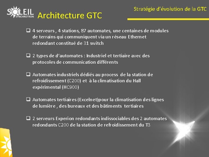 Architecture GTC Stratégie d’évolution de la GTC q 4 serveurs , 4 stations, 87