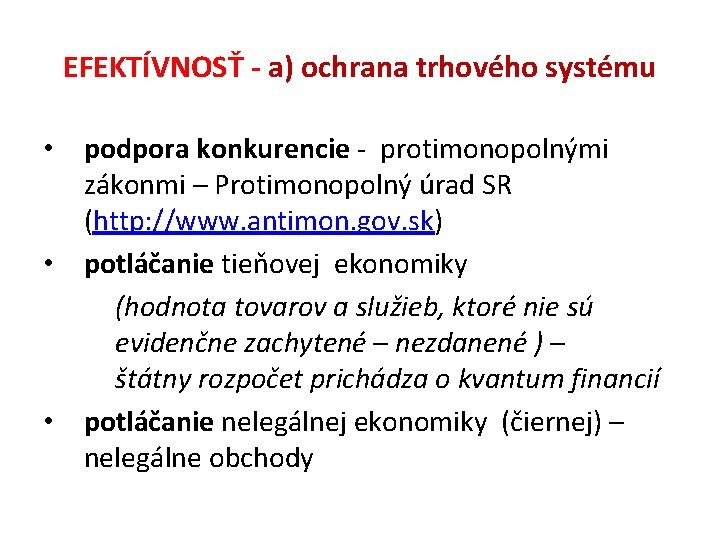 EFEKTÍVNOSŤ - a) ochrana trhového systému • podpora konkurencie - protimonopolnými zákonmi – Protimonopolný