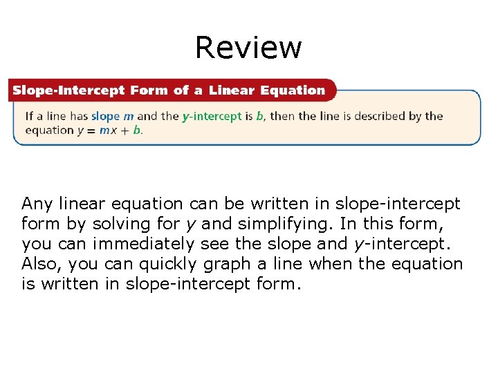 Review Any linear equation can be written in slope-intercept form by solving for y