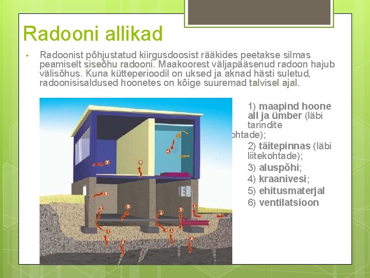 Radooni allikad • Radoonist põhjustatud kiirgusdoosist rääkides peetakse silmas peamiselt siseõhu radooni Maakoorest väljapääsenud