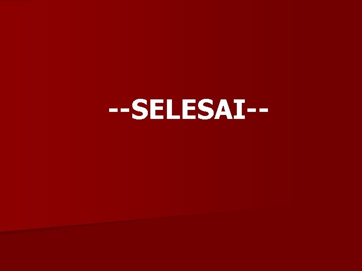 --SELESAI-- 