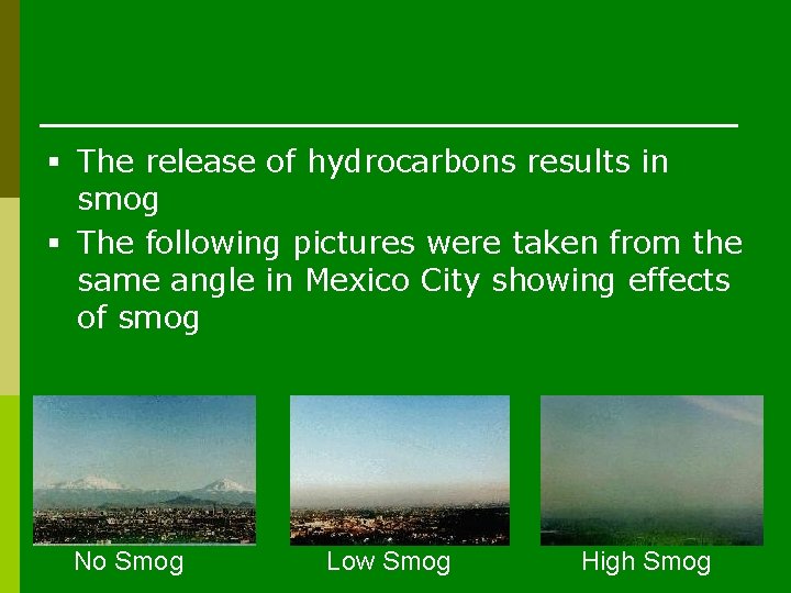 § The release of hydrocarbons results in smog § The following pictures were taken